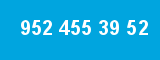 952 455 39 52